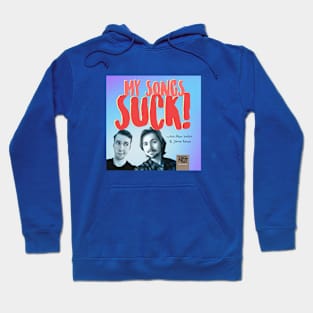 My Songs Suck Podcast Hoodie